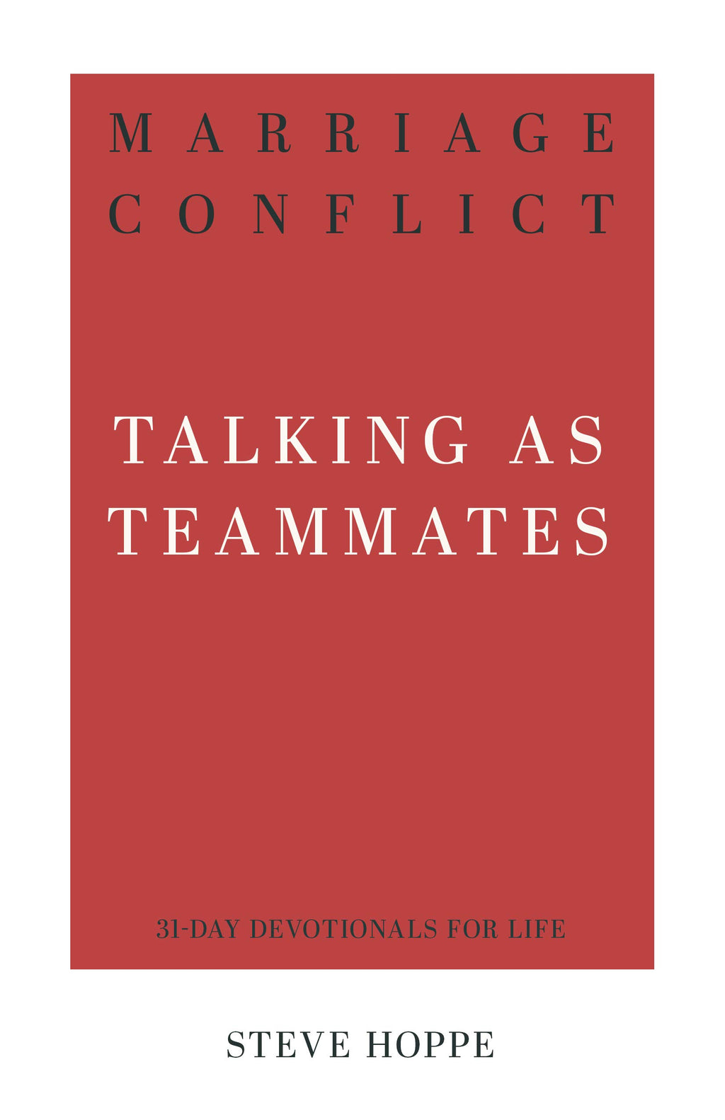 Marriage Conflict: Talking as Teammates (31-Day Devotionals for Life) - Hoppe, Steve - 9781629956855