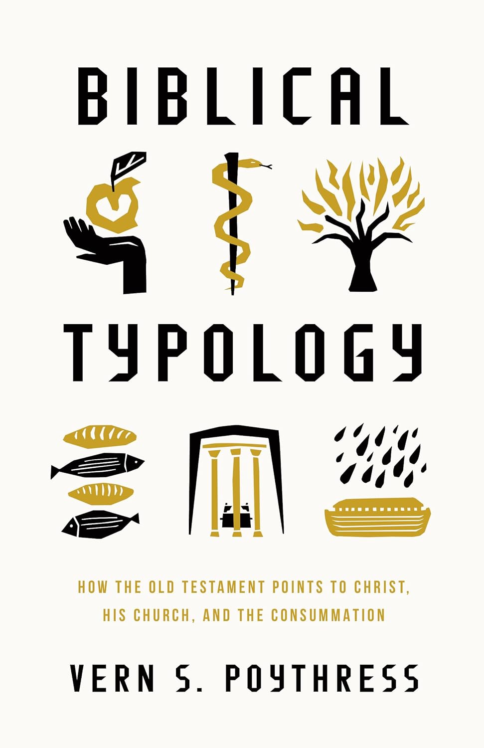 Biblical Typology: How the Old Testament Points to Christ, His Church, and the Consummation - Poythress, Vern S - 9781433592423