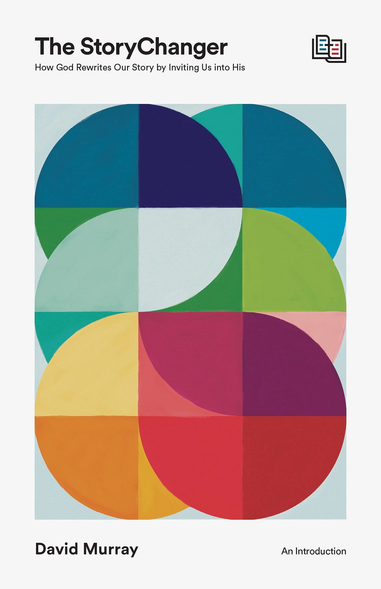 The Storychanger: How God Rewrites Our Story by Inviting Us Into His - Murray, David - 9781433580857