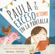Paula Y El Exceso de Tiempo En La Pantalla - Childs Howard, Betsy; Hurdy, Samara (illustrator) - 9781087771168