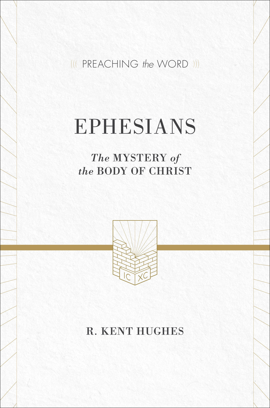 Ephesians: The Mystery of the Body of Christ ESV Edition By R. Kent Hughes cover image