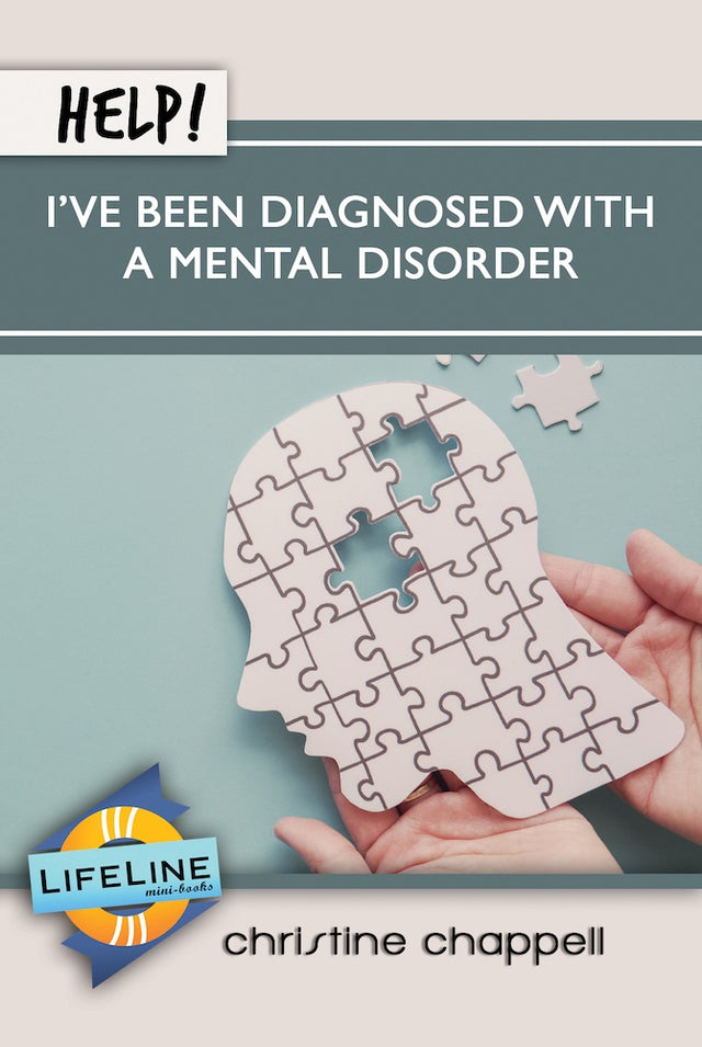 Help! I've Been Diagnosed with a Mental Disorder (LifeLine Mini-Book) - Chappell, Christine; Tautges, Paul (editor) - 9781633422582