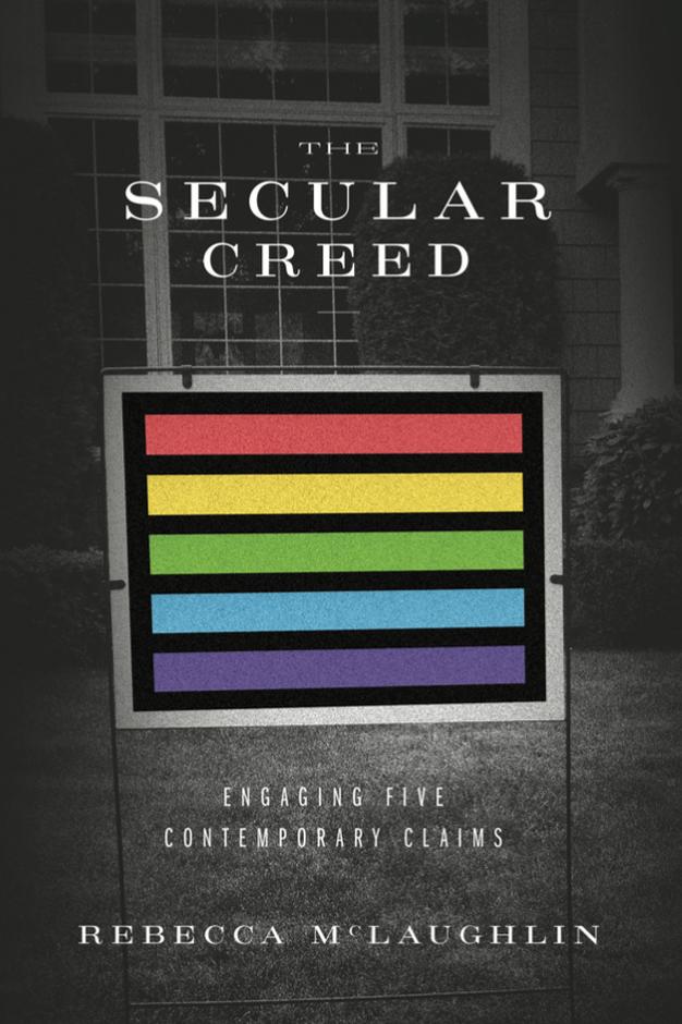 The Secular Creed: Engaging Five Contemporary Claims - Rebecca McLaughlin - 0999284304