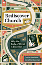 Rediscover Church: Why the Body of Christ Is Essential (The Gospel Coalition and 9Marks) - Hansen, Collin; Leeman, Jonathan - 9781433579561