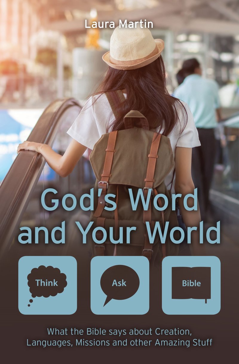 God's Word and Your World: What the Bible Says about Creation, Languages, Missions and Other Amazing Stuff! (Revised) (Think Ask Bible)