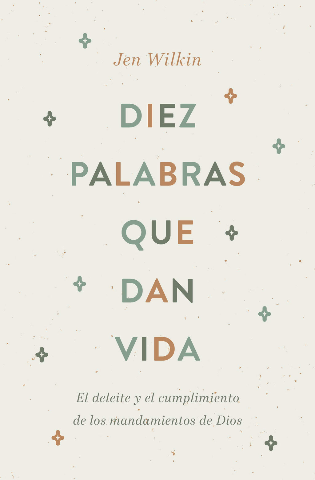 Diez Palabras Que Dan Vida: El Deleite Y El Cumplimiento de Los Mandamientos de Dios - Wilkin, Jen - 9781087740751
