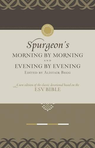 Morning by Morning and Evening by Evening: A New Edition of the Classic Devotional Based on the ESV Bible