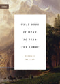 What Does It Mean to Fear the Lord? (Union) - Reeves, Michael - 9781433565366