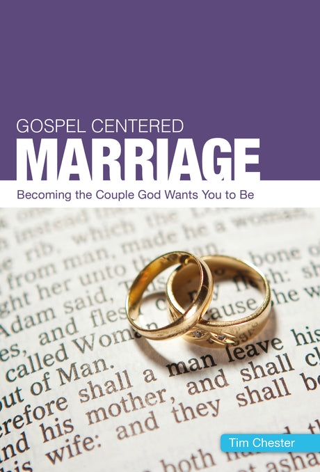 Gospel-Centered Marriage: Becoming the Couple God Wants You to Be Chester, Tim cover image