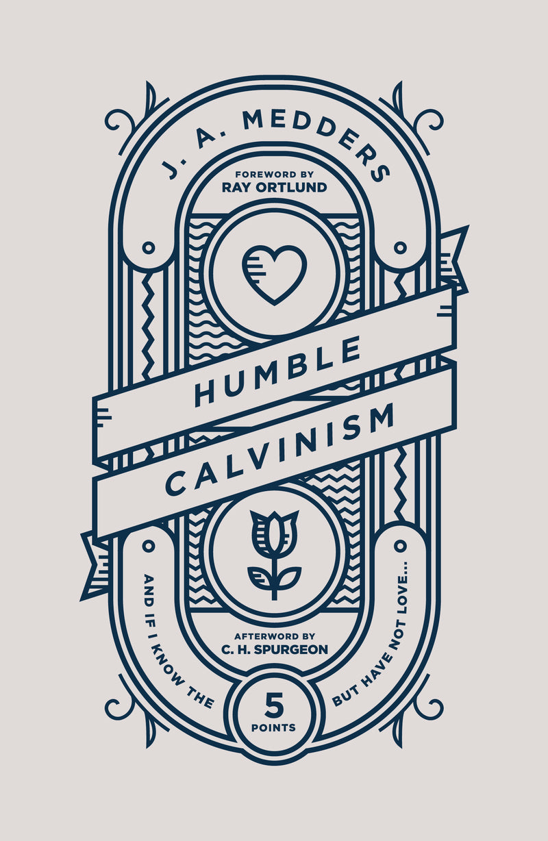 Humble Calvinism: And If I Know the Five Points, But Have Not Love ... Medders, J. A. cover image