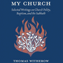 I Will Build My Church: Selected Writings on Church Polity, Baptism, and the Sabbath - Witherow, Thomas; Gibson, Jonathan (Edited By); Ferguson, Sinclair B. (Foreword By) - 9781733627269
