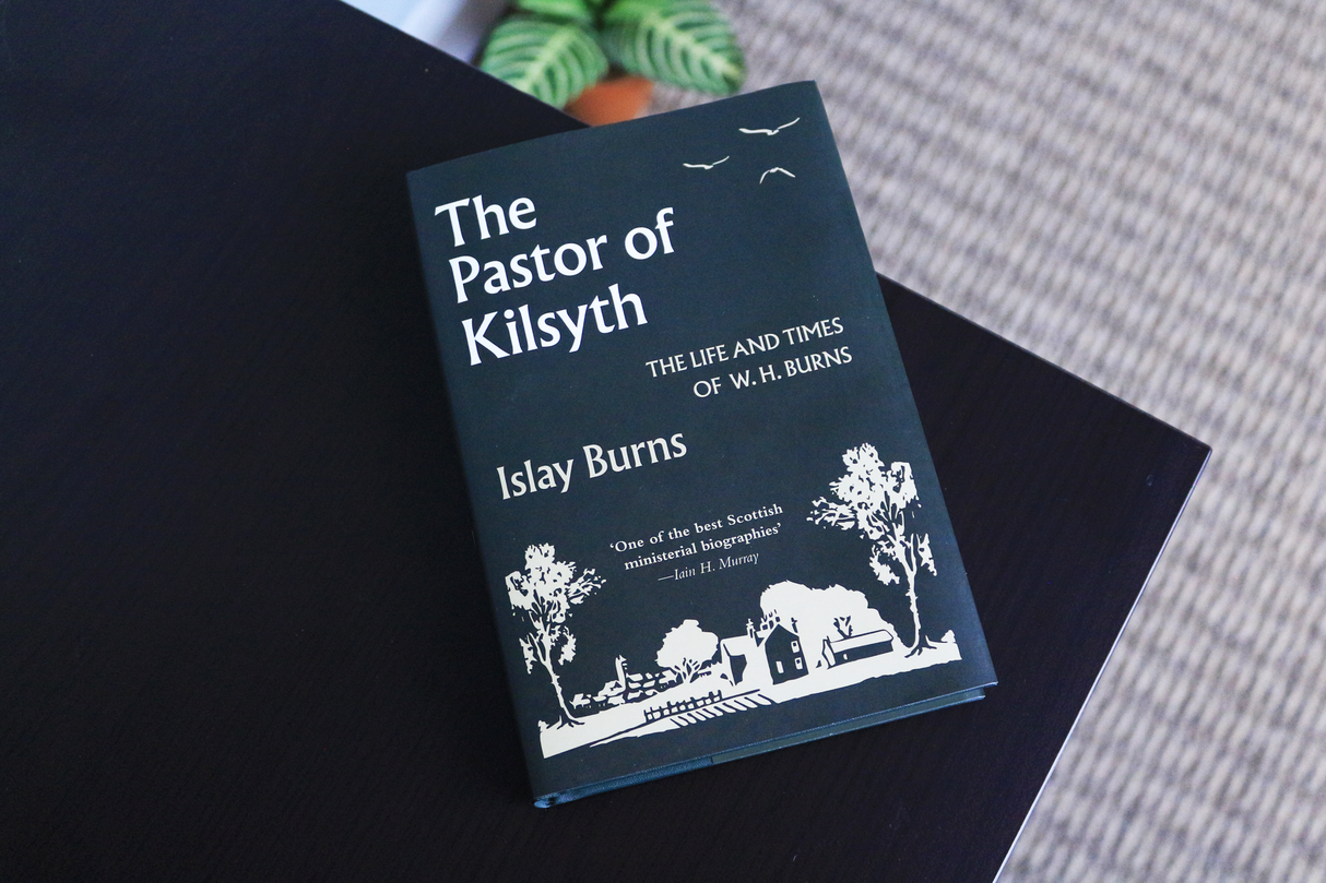 The Pastor of Kilsyth: The Life and Times of W.H. Burns