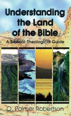 Understanding the Land of the Bible: A Biblical-Theological Guide
