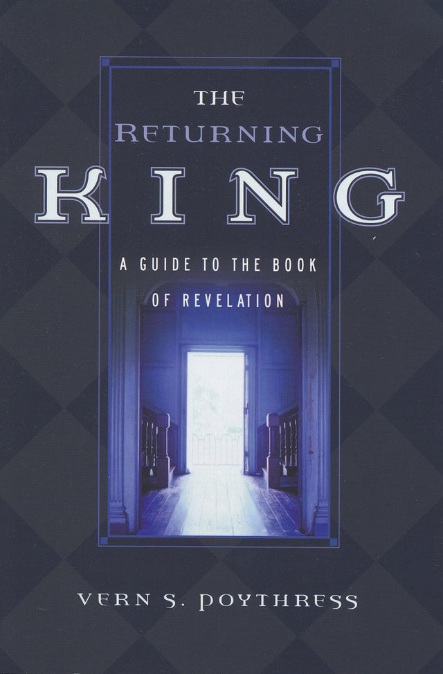 The Returning King: A Guide to the Book of Revelation (1023646335023)