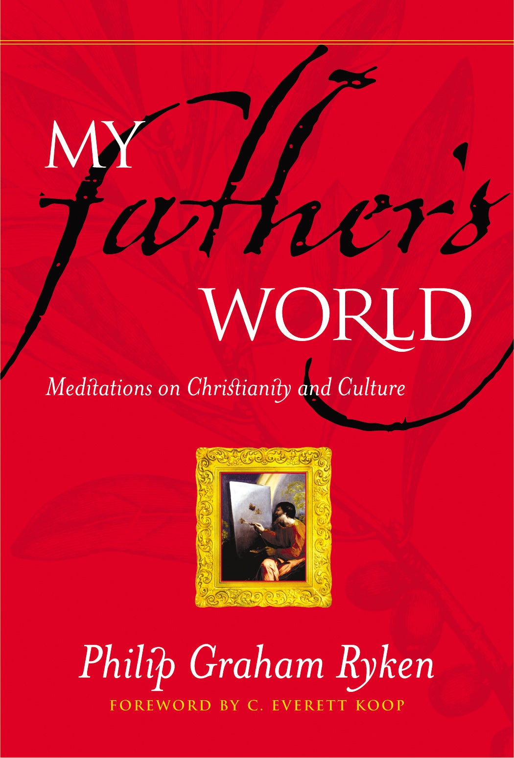 My Father's World: Meditations on Christianity and Culture