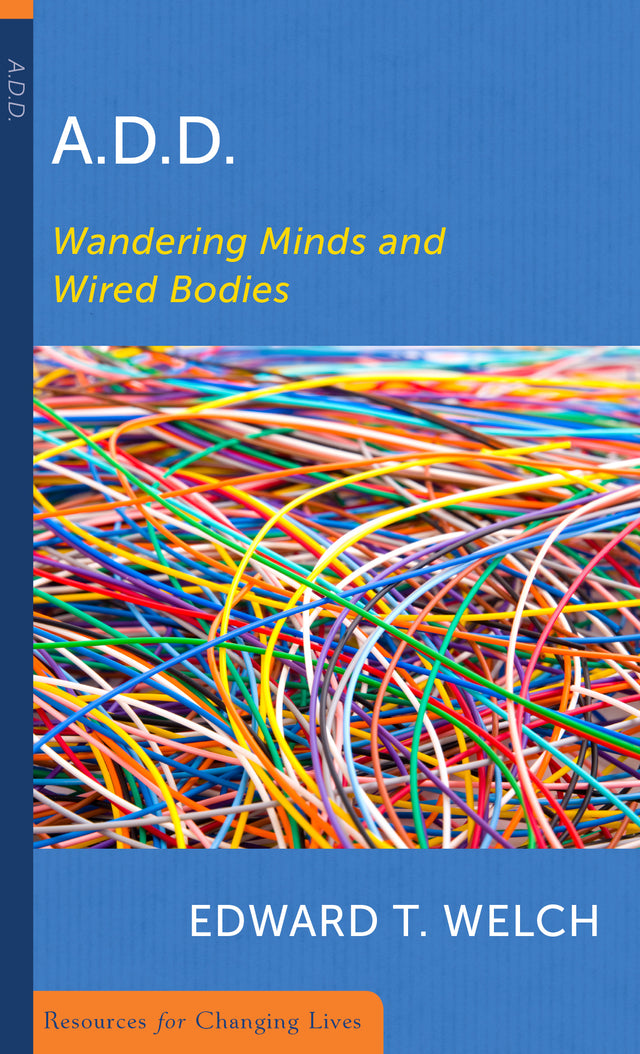 A.D.D.: Wandering Minds and Wired Bodies (RCL Booklet) (CCEF) (1018186367023)