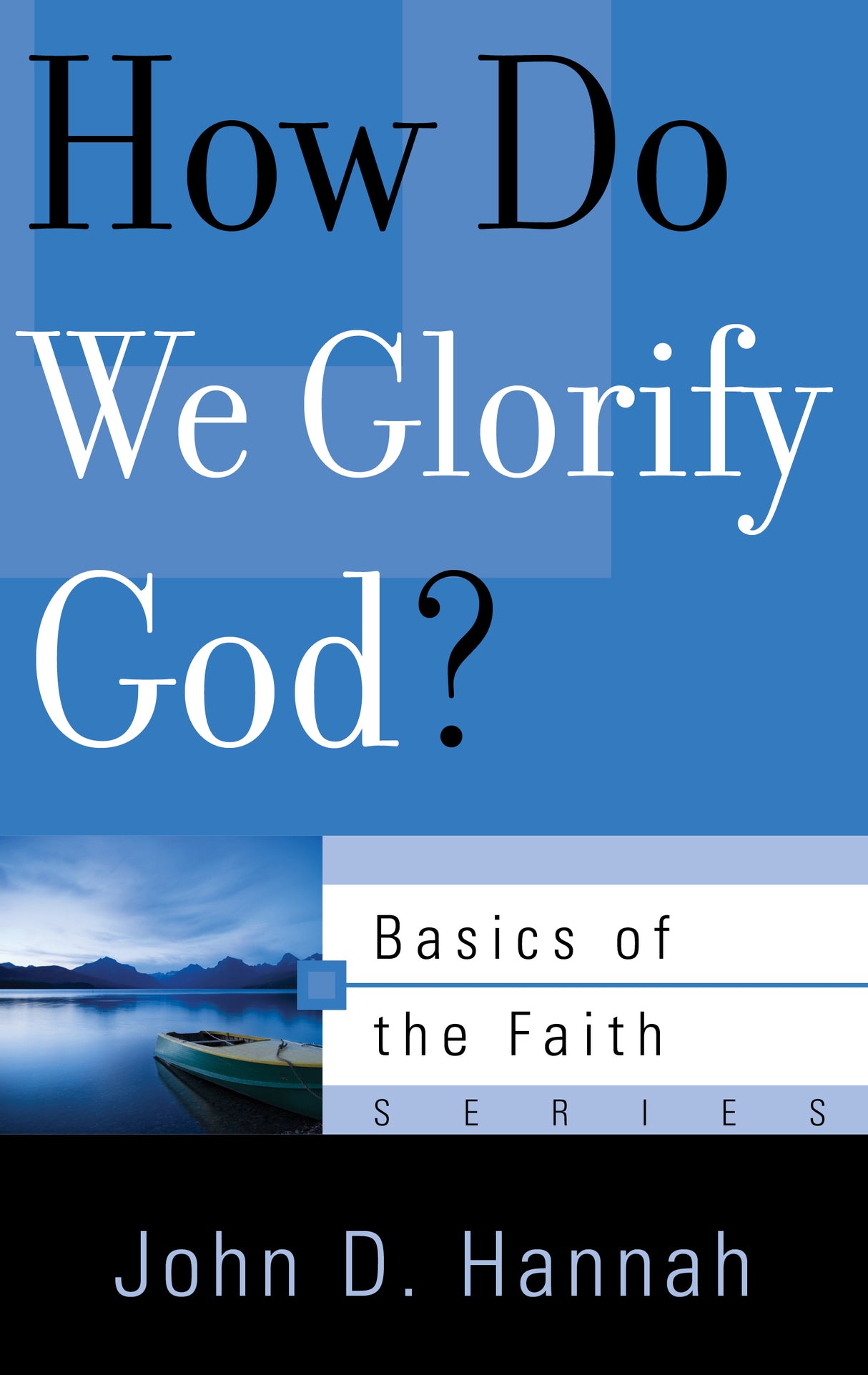 How Do We Glorify God? (Basics of the Faith)