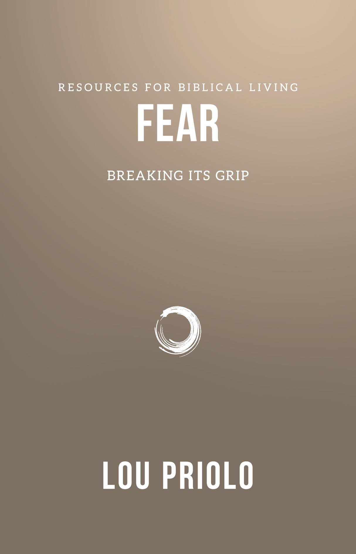 Fear: Breaking Its Grip (Resources for Biblical Living)