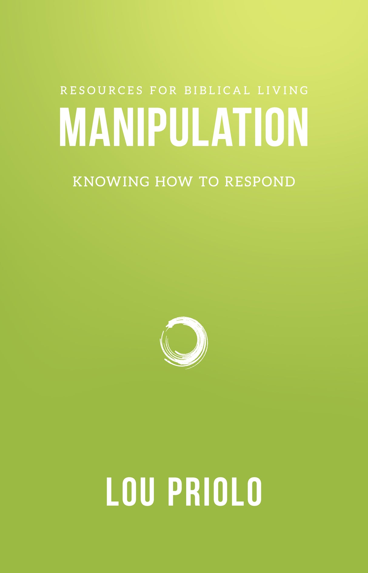 Manipulation: How to Stop It (Resources for Biblical Living)