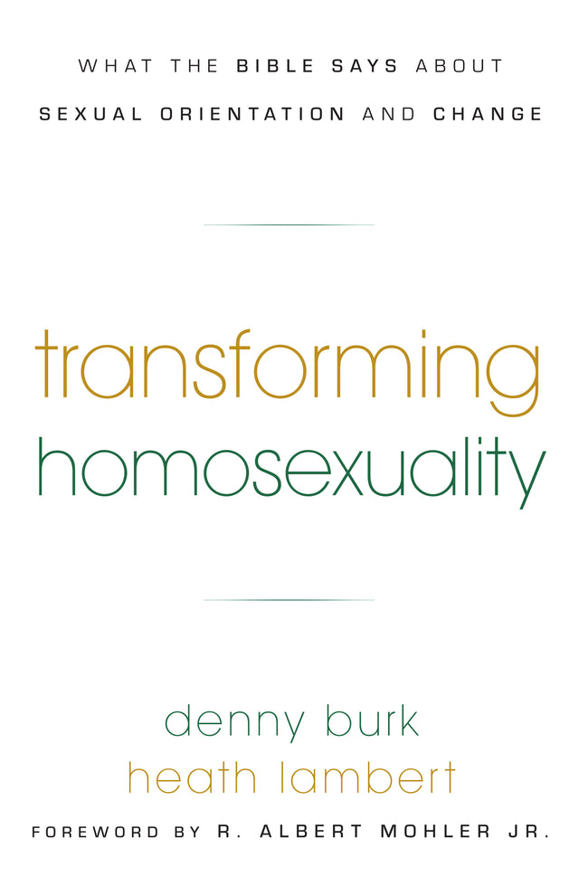 Transforming Homosexuality: What the Bible Says about Sexual Orientation and Change (1018475839535)