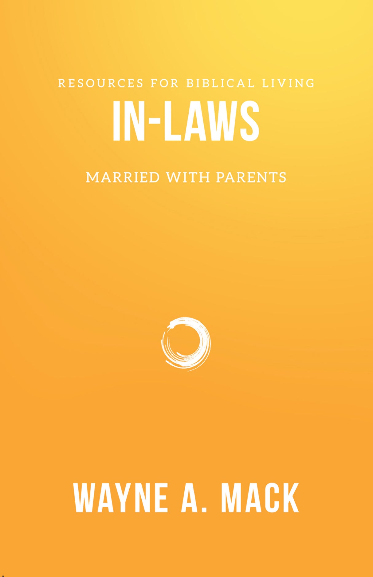 In-Laws: Married with Parents (Resources for Biblical Living)