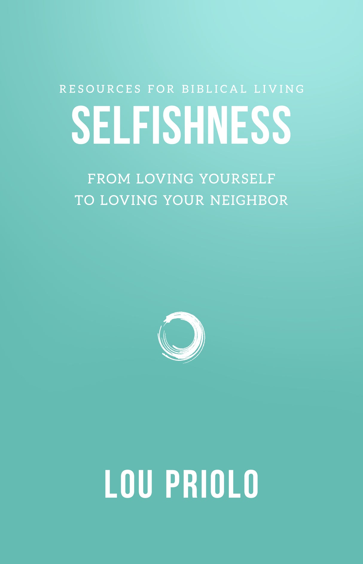 Selfishness: From Loving Yourself to Loving Your Neighbor