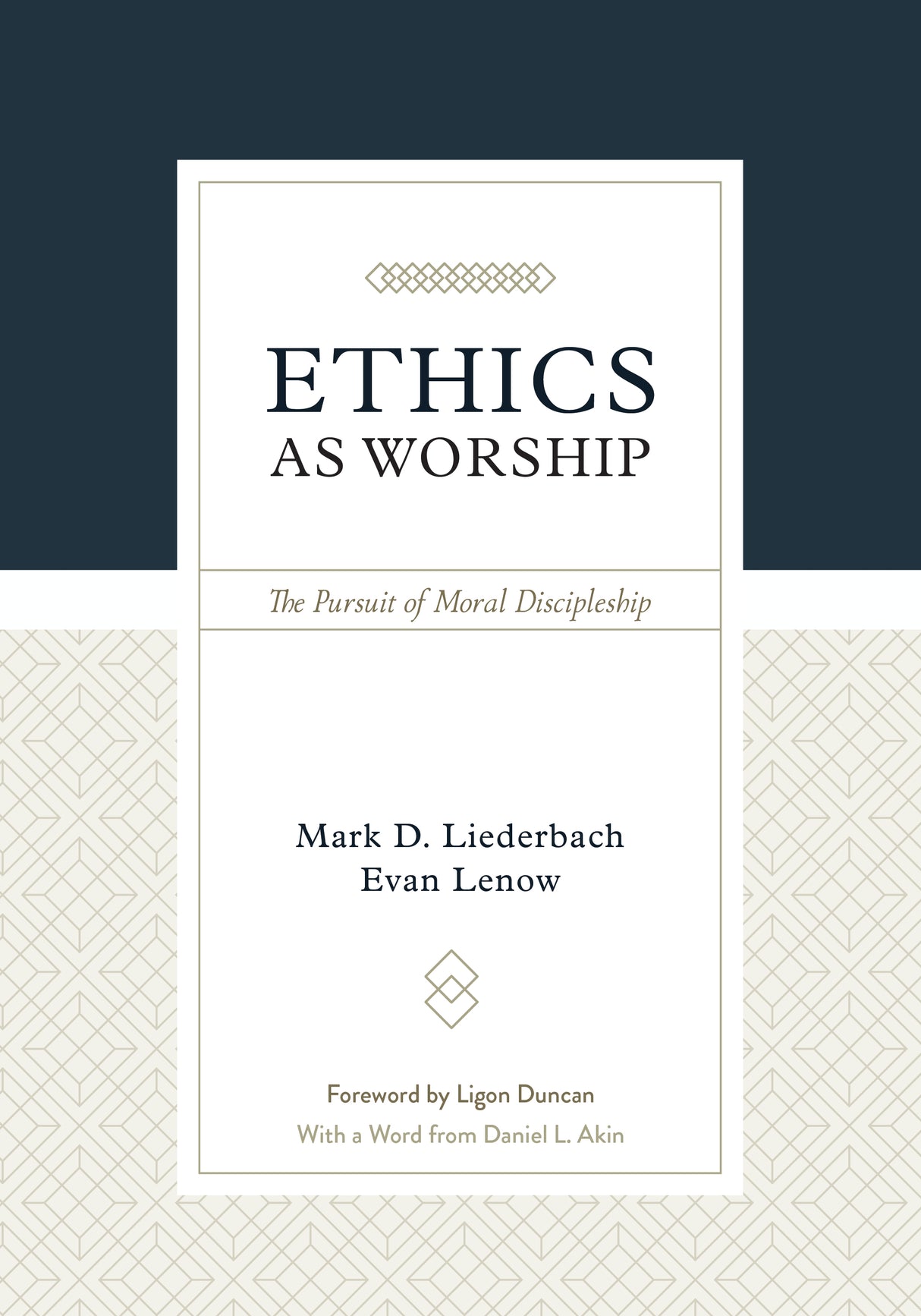 Ethics as Worship: The Pursuit of Moral Discipleship - 9781629952628