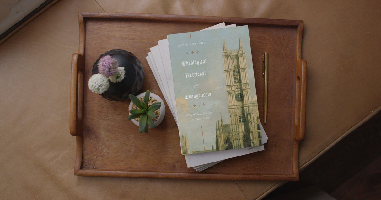 Theological Retrieval for Evangelicals: Why We Need Our Past to Have a Future