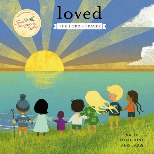 Loved: The Lord's Prayer (Jesus Storybook Bible) - Lloyd-Jones, Sally 9780310757610