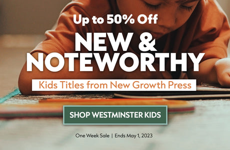 New Growth Press New and Noteworthy Kids Titles