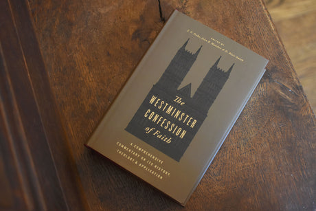 The Westminster Confession of Faith: A Comprehensive Commentary