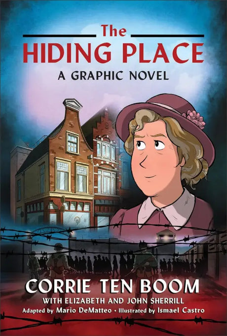 The Hiding Place: A Graphic Novel - Ten Boom, Corrie; Sherrill, Elizabeth; Sherrill, John; Castro, Ismael (illustrator) - 9780800762544