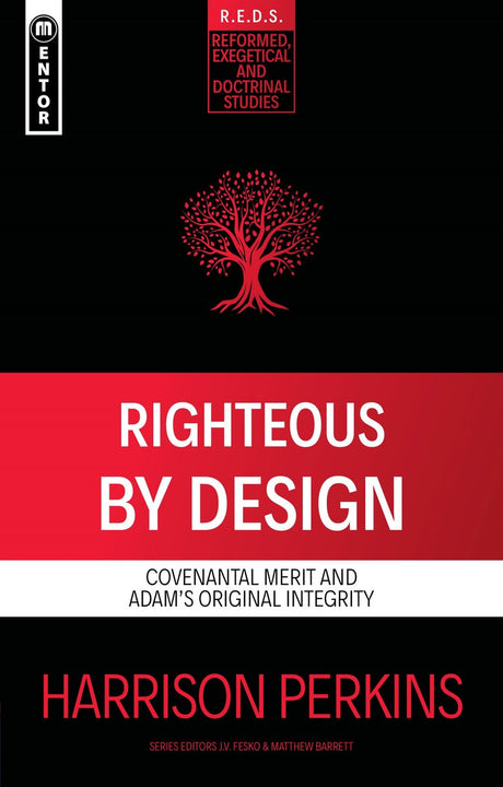Righteous by Design: Covenantal Merit and Adam's Original Integrity - Perkins, Harrison - 9781527111578