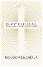 Christ Fulfills All: Introducing the Biblical Covenants - Belcher, Richard P - 9781527111349
