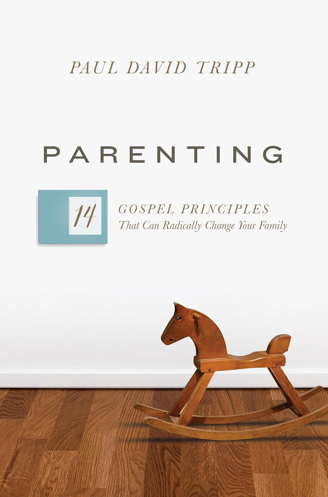 Parenting: 14 Gospel Principles That Can Radically Change Your Family (with Study Questions) - Tripp, Paul David - 9781433593604