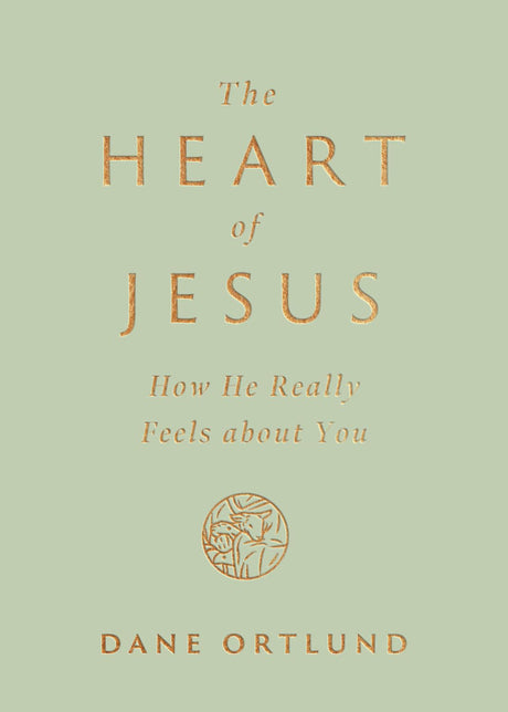 The Heart of Jesus: How He Really Feels about You - Ortlund, Dane - 9781433593734