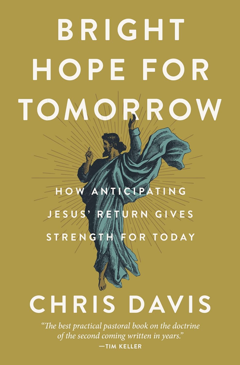 Bright Hope for Tomorrow: How Anticipating Jesus' Return Gives Strength for Today - Davis, Chris - 9780310134190