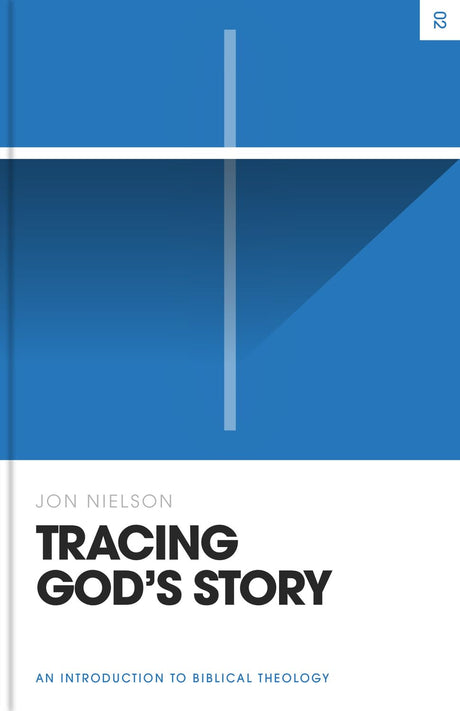 Tracing God's Story: An Introduction to Biblical Theology (Theology Basics) - Nielson, Jon - 9781433587382
