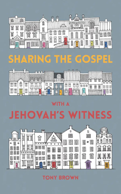 Sharing the Gospel with a Jehovah's Witness - Brown, Tony - 9781912373628