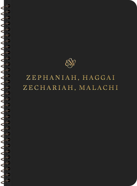 ESV Scripture Journal, Spiral-Bound Edition: Zephaniah, Haggai, Zechariah, and Malachi (Paperback) - ESV - 9781433597299
