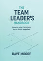 Team Leader's Handbook: How to help Christians serve Jesus together - Moore, Dave - 9781922980335