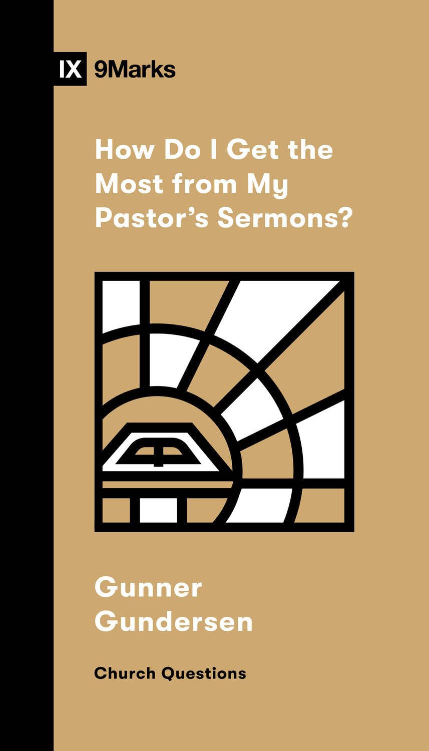 How Do I Get the Most from My Pastor's Sermons? - Gundersen, Gunner - 9798874909222