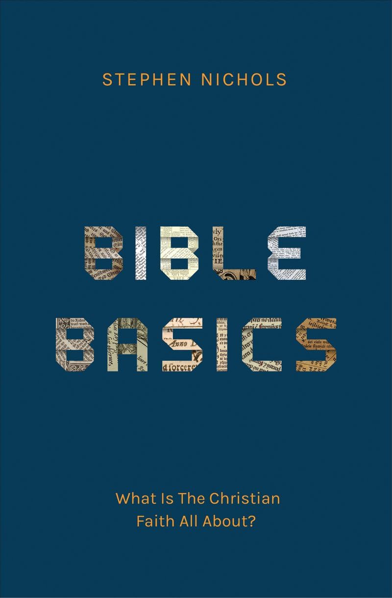 Bible Basics: What Is the Christian Faith All About? - Nichols, Stephen J - 9781527111387