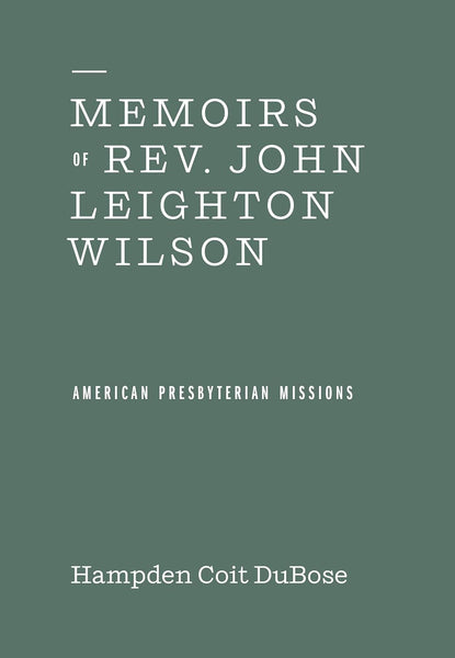 Memoirs of Rev John Leighton Wilson - 9781948102582 – Westminster