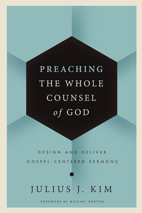Book cover of 'Preaching the Whole Counsel of God' by Julius J. Kim with a geometric design.