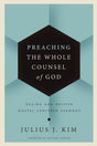 Book cover of 'Preaching the Whole Counsel of God' by Julius J. Kim with a geometric design.