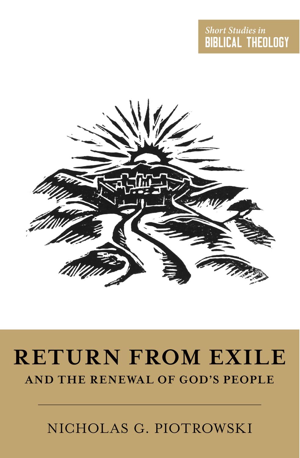 Return from Exile and the Renewal of God's People - Piotrowski, Nicholas G; Ortlund, Dane (Editor); Van Pelt, Miles V (Editor) - 9798874912048