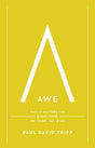 Awe: Why It Matters for Everything We Think, Say, and Do (with Study Questions) - Tripp, Paul David - 9781433597558