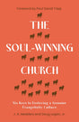 Soul-Winning Church: Six Keys to Fostering a Genuine Evangelistic Culture - Medders, J a; Logan, Doug; Tripp, Paul David (Foreword by) - 9781802541151