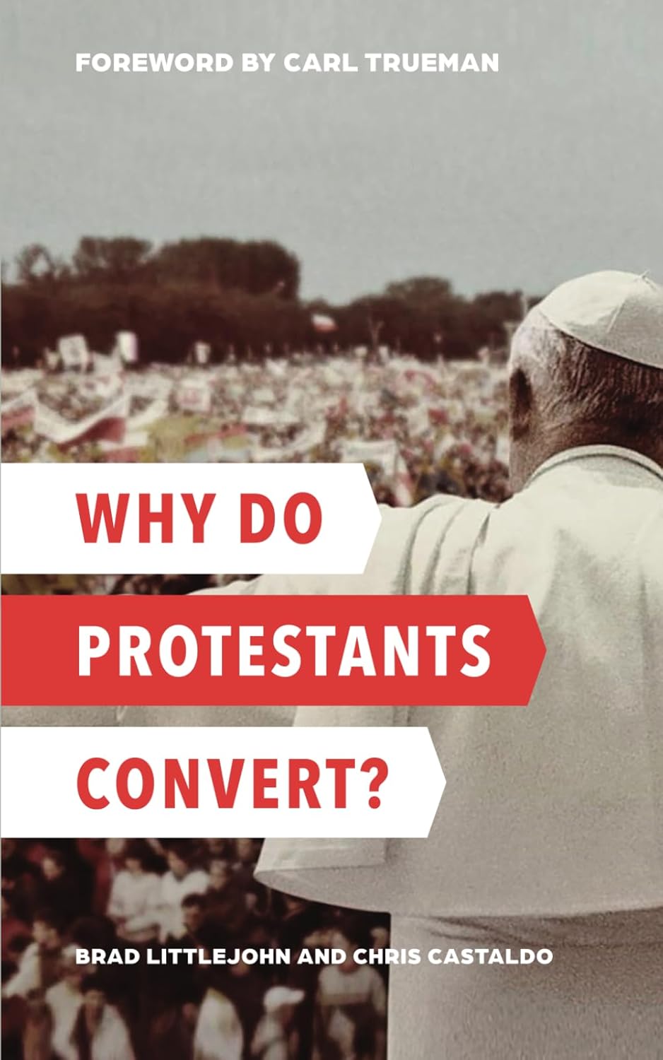 Why Do Protestants Convert? - 9781949716207 – Westminster Bookstore